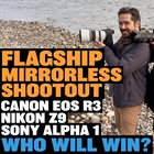Dpreview reviews the Mirorrless Flagships