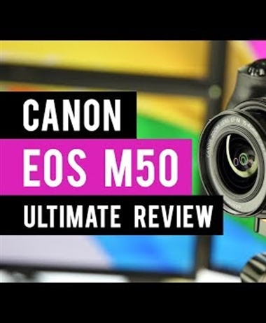 Tech Gear Talk: Canon M50 Mirrorless Camera: Ultimate Review