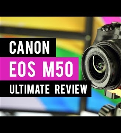 Tech Gear Talk: Canon M50 Mirrorless Camera: Ultimate Review